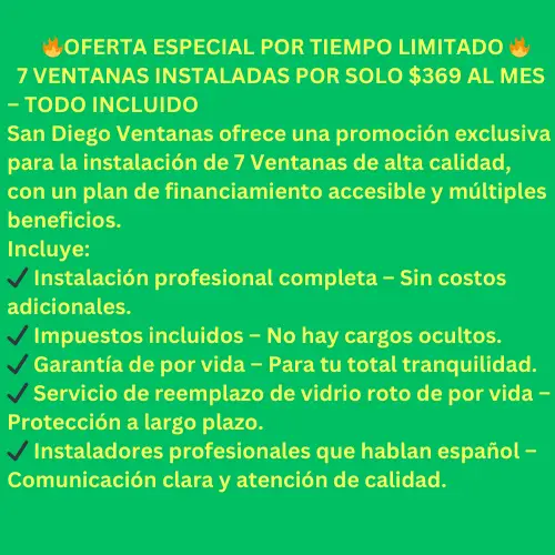 Aprovecha nuestra promoción en San Diego: instalación de 7 ventanas de alta eficiencia por solo $369 al mes, con garantía de por vida e instalación profesional incluida.